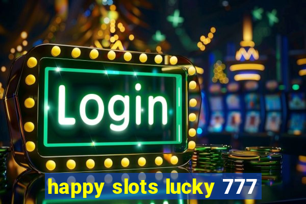 happy slots lucky 777