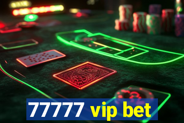 77777 vip bet