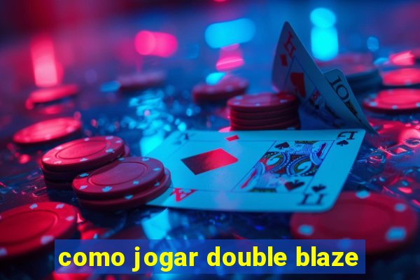 como jogar double blaze