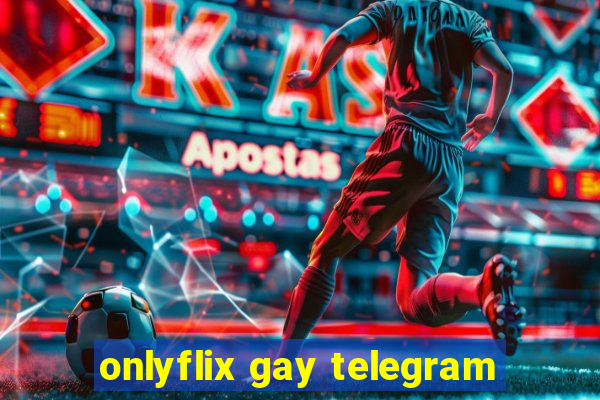 onlyflix gay telegram