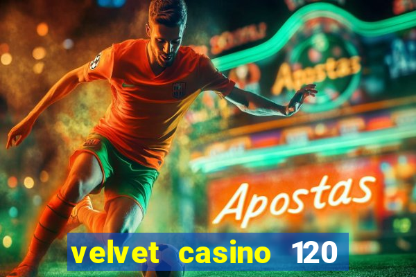 velvet casino 120 free spins copycat