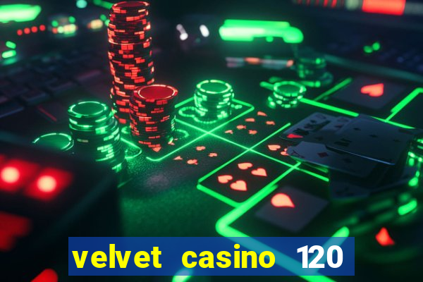 velvet casino 120 free spins copycat