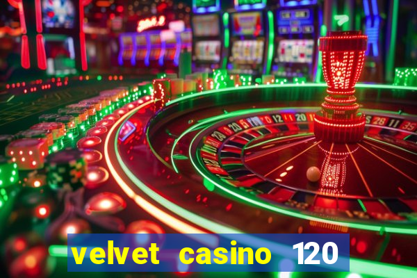 velvet casino 120 free spins copycat