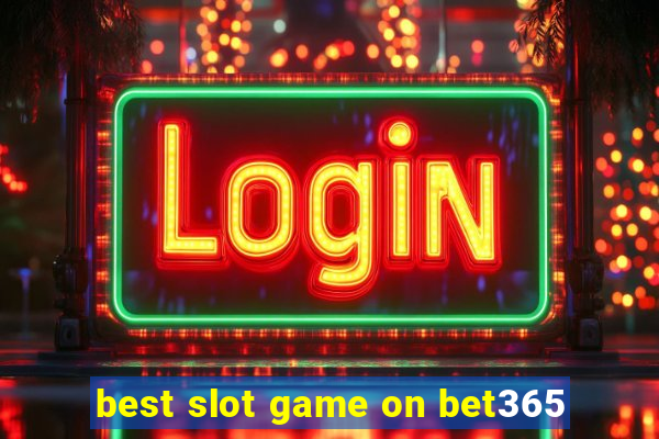 best slot game on bet365