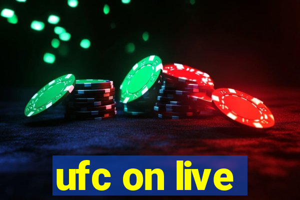 ufc on live