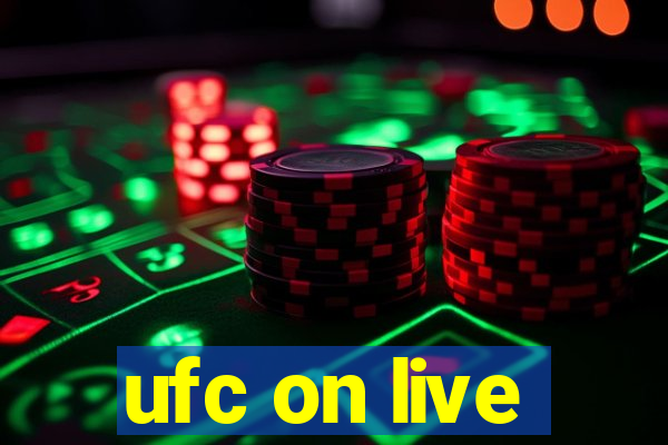 ufc on live