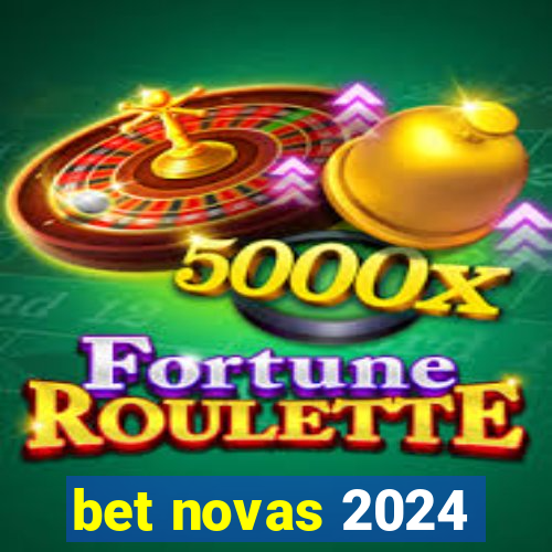 bet novas 2024