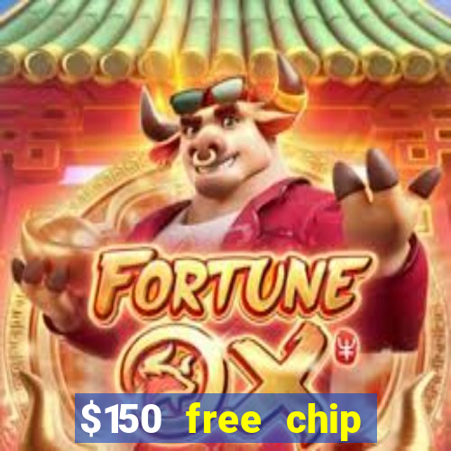 $150 free chip casinos 2023