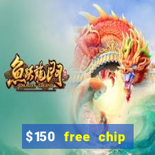 $150 free chip casinos 2023