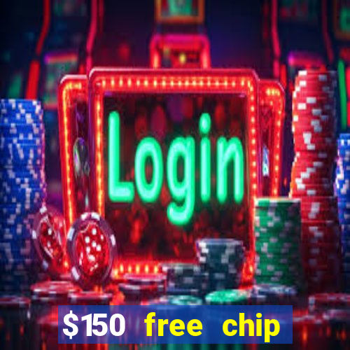 $150 free chip casinos 2023