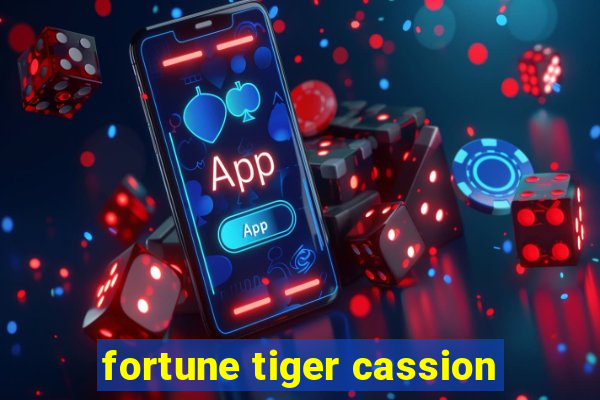 fortune tiger cassion