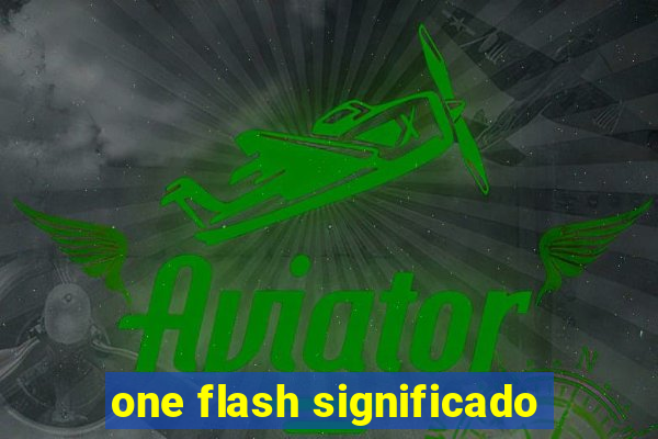 one flash significado