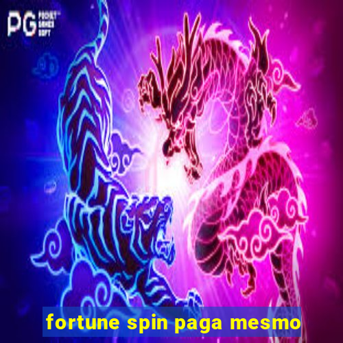 fortune spin paga mesmo