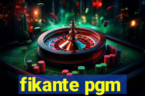 fikante pgm