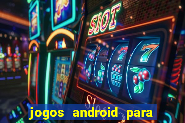 jogos android para passar o tempo