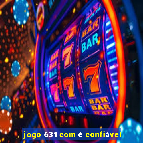 jogo 631 com é confiável