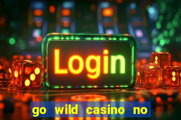 go wild casino no deposit bonus