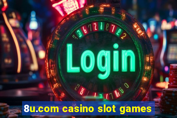 8u.com casino slot games