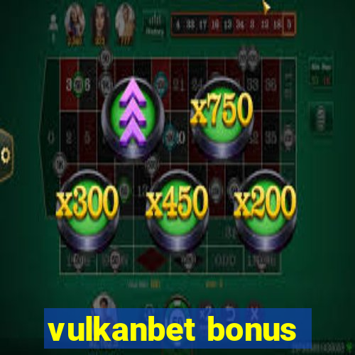 vulkanbet bonus