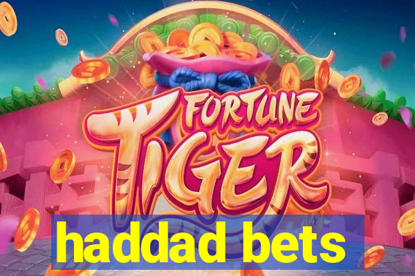 haddad bets