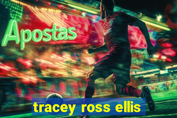 tracey ross ellis