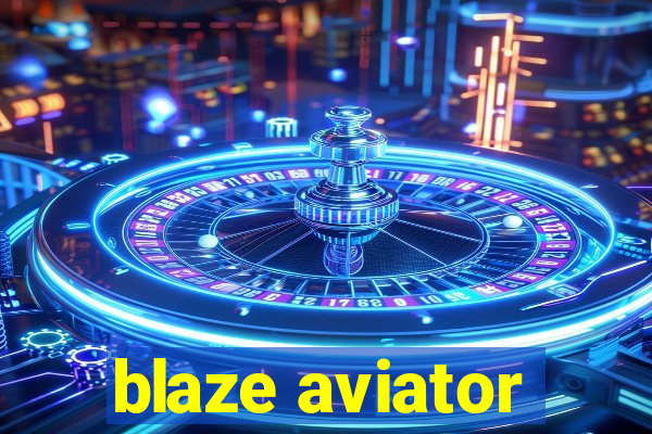 blaze aviator