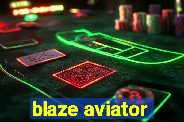 blaze aviator