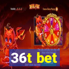 36t bet