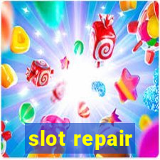 slot repair