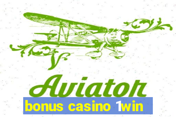 bonus casino 1win