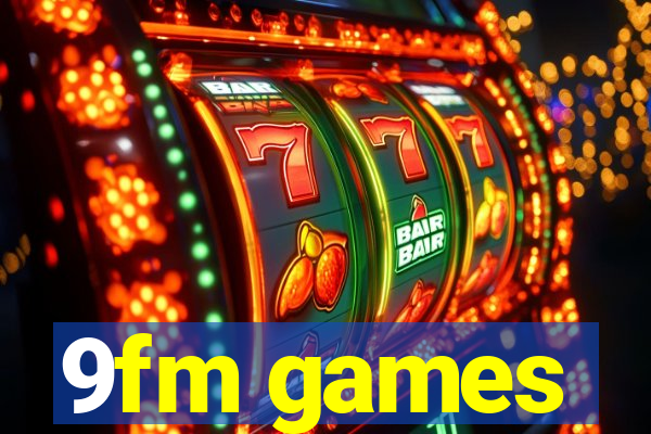 9fm games