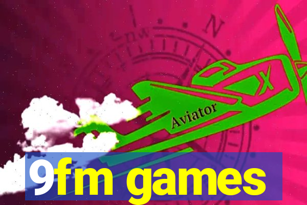 9fm games