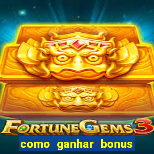 como ganhar bonus na bet