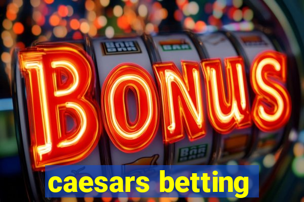 caesars betting