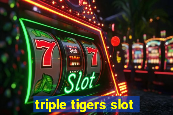 triple tigers slot