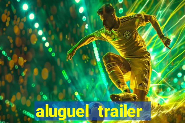 aluguel trailer porto alegre