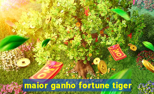 maior ganho fortune tiger