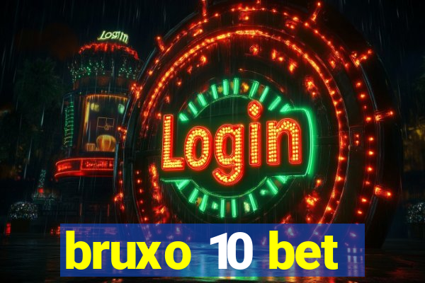 bruxo 10 bet