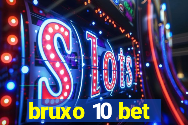 bruxo 10 bet