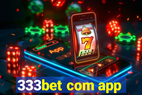 333bet com app