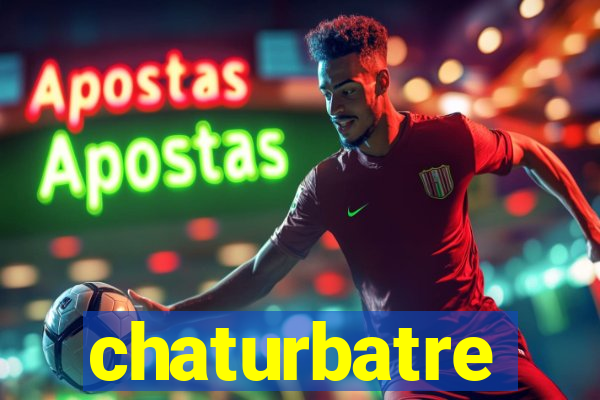 chaturbatre