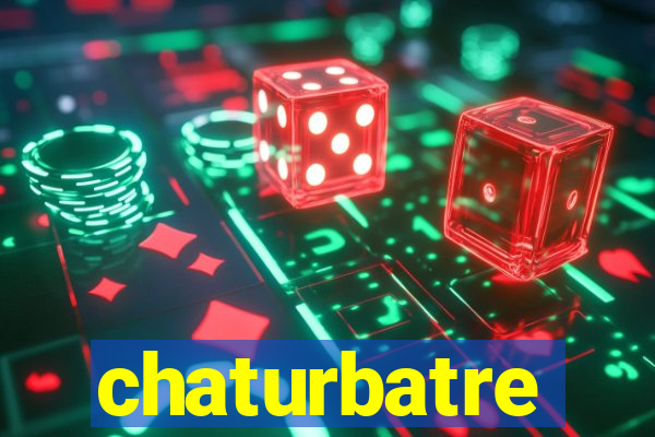 chaturbatre