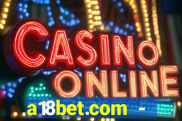 a18bet.com - caça-niqueis online casino