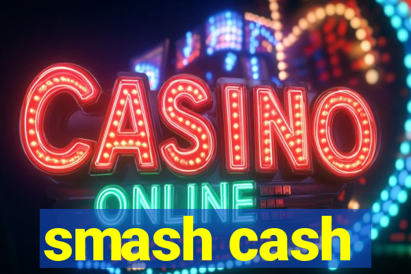 smash cash