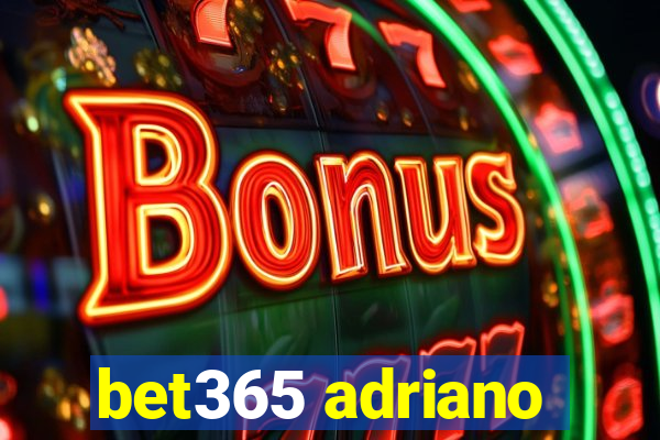 bet365 adriano