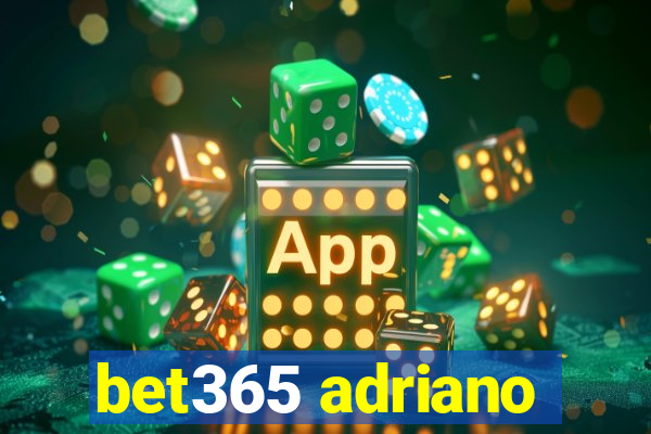 bet365 adriano