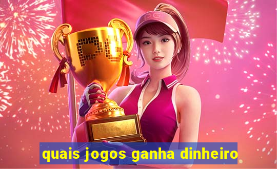 quais jogos ganha dinheiro