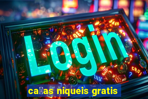 ca莽as niqueis gratis