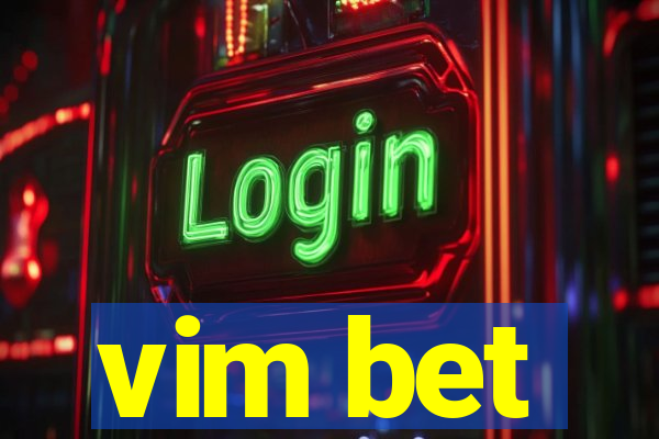 vim bet