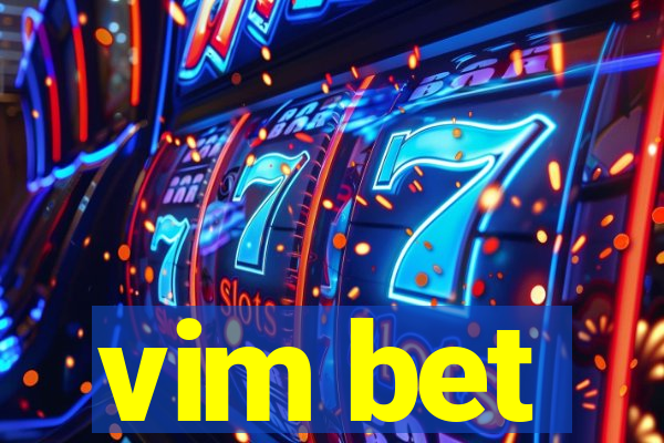 vim bet